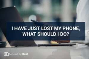 I Have Just Lost My Phone, What Should I Do